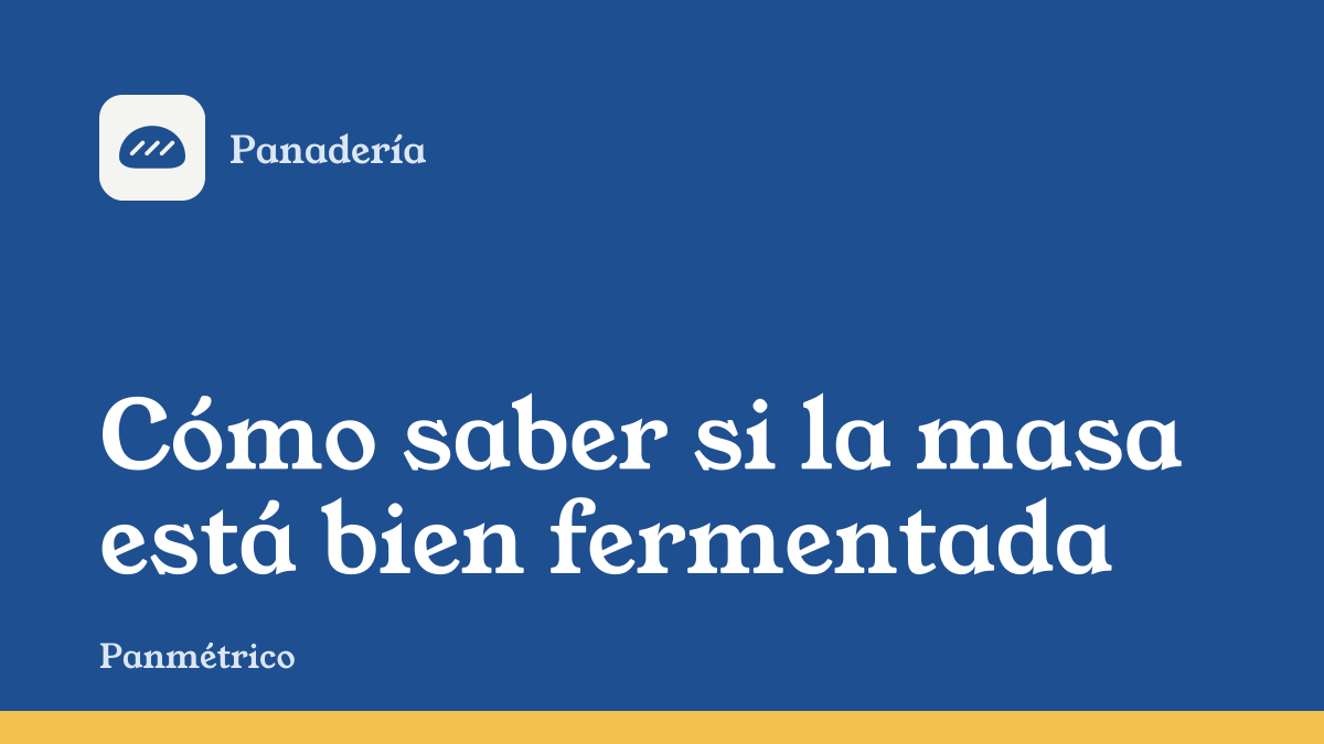 Portada de la guía "Cómo saber si la masa está bien fermentada", de la sección de panadería de Panmétrico