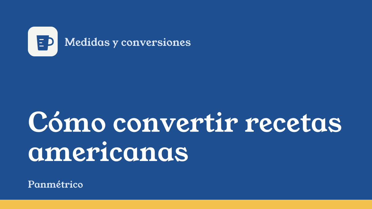 Portada de la guía "Cómo convertir recetas americanas", de la sección de medidas y conversiones de Panmétrico
