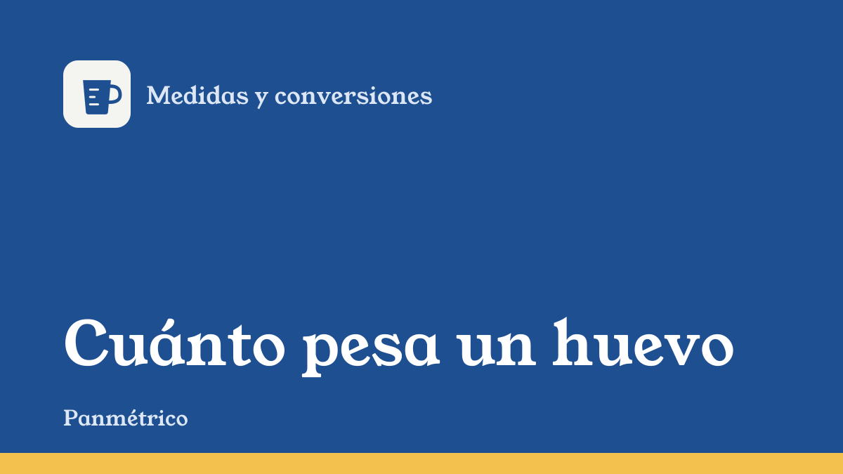 Portada de la guía "Cuánto pesa un huevo", de la sección de medidas y conversiones de Panmétrico