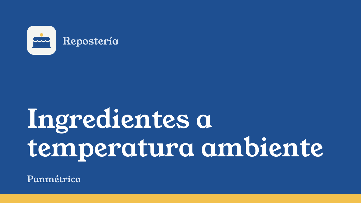 Portada de la guía "Ingredientes a temperatura ambiente", de la sección de repostería de Panmétrico