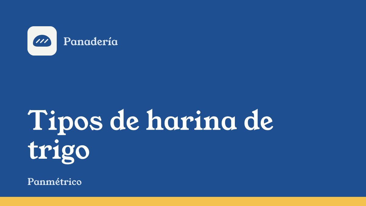 Portada de la guía "Tipos de harina de trigo", de la sección de panadería de Panmétrico